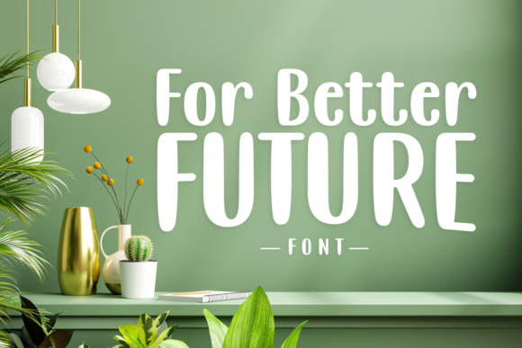 For Better Future: A Font That Shapes Tomorrow’s Visual Language